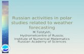 Russian activities in polar studies related to weather forecasting M.Tolstykh, Hydrometcentre of Russia; Institute of Numerical Matematics Russian Academy.