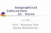 Geographical Indications in Korea June 2007 Prof. Nohyoung Park Korea University