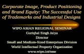 Corporate Image, Product Positioning and Brand Equity: The Successful Use of Trademarks and Industrial Designs WIPO ASIAN REGIONAL SEMINAR Guriqbal Singh.