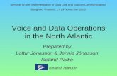 Voice and Data Operations in the North Atlantic Prepared by Loftur Jónasson & Jennie Jónasson Iceland Radio Seminar on the Implementation of Data Link.