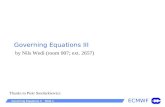 ECMWF Governing Equations 3 Slide 1 Governing Equations III Thanks to Piotr Smolarkiewicz by Nils Wedi (room 007; ext. 2657)