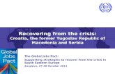 Recovering from the crisis: Croatia, the former Yugoslav Republic of Macedonia and Serbia The Global Jobs Pact: Supporting strategies to recover from the.