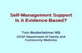 Self-Management Support Is it Evidence-Based? Tom Bodenheimer MD UCSF Department of Family and Community Medicine.
