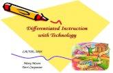 Differentiated Instruction with Technology LACUE, 2006 Mary Moore Terri Carpenter.