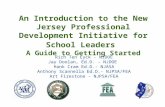 An Introduction to the New Jersey Professional Development Initiative for School Leaders A Guide to Getting Started Rich Ten Eyck - NJDOE Jay Doolan, Ed.D.