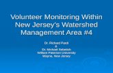 Volunteer Monitoring Within New Jerseys Watershed Management Area #4 Dr. Richard Pardi & Dr. Michael Sebetich William Paterson University Wayne, New Jersey.