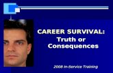 2008 In-Service Training CAREER SURVIVAL: Truth or Consequences.
