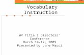 Vocabulary Instruction WV Title I Directors Conference March 10-12, 2009 Presented by Jane Massi.