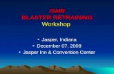 ISMR BLASTER RETRAINING Workshop Jasper, Indiana December 07, 2009 Jasper Inn & Convention Center.