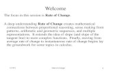 3/1/2014 Rate of Change Welcome The focus in this session is Rate of Change. A deep understanding Rate of Change creates mathematical connections between.