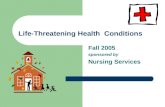 Life-Threatening Health Conditions Fall 2005 sponsored by Nursing Services.