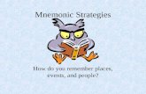 Mnemonic Strategies How do you remember places, events, and people?