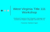 West Virginia Title 111 Workshop Sheltered Programs that Integrate Language and Content for English Language Learners ( ELLs) Presenter: Barbara Fagan