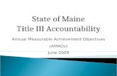 1 Annual Measurable Achievement Objectives (AMAOs) June 2009 State of Maine Title III Accountability.