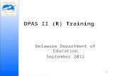 DPAS II (R) Training Delaware Department of Education September 2012 Version 2 – 8/15/2012 1.