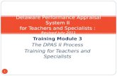 Training Module 3 The DPAS II Process Training for Teachers and Specialists Delaware Performance Appraisal System II for Teachers and Specialists : Revised.
