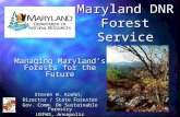 Maryland DNR Forest Service Managing Marylands Forests for the Future Steven W. Koehn, Director / State Forester Gov. Comm. On Sustainable Forestry USFWS,