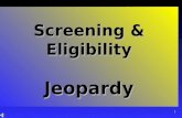 1 Screening & Eligibility Jeopardy 2 100 200 300 400 500 100 200 300 400 500 100 200 300 400 500 100 200 300 400 500 100 200 300 400 500 Title V/PHC.