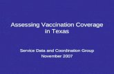 Assessing Vaccination Coverage in Texas Service Data and Coordination Group November 2007.
