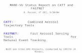 MANE-VU Status Report on CATT and FASTNET R. Poirot, VT DEC, 9/30/04 CATT: Combined Aerosol Trajectory Tools FASTNET: Fast Aerosol Sensing Tools for Natural.