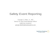 Safety Event Reporting George E. Ritter, Jr., MD Senior VP and Chief Medical Officer SafeCare Systems george.ritter@safecaresystems.com.