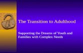 The Transition to Adulthood Supporting the Dreams of Youth and Families with Complex Needs.