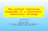 The spatial innovation biography of a successful monoclonal antibody Christian Zeller April 17, 2007 CIRUS Workshop on Innovation, Institutions, and Path.