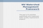 WV Watershed Management Framework The goal is to prioritize watersheds and implement water quality improvement projects.