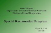 West Virginia Department of Environmental Protection Division of Land Restoration Special Reclamation Program Alyce R. Lee ERS III.