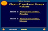Chapter: Properties and Changes of Matter Table of Contents Section 1: Physical and Chemical Properties Section 2: Physical and Chemical ChangesPhysical.