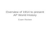 Overview of 1914 to present AP World History Exam Review.