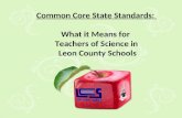 Common Core State Standards: What it Means for Teachers of Science in Leon County Schools.