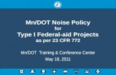 Mn/DOT Noise Policy for Type I Federal-aid Projects as per 23 CFR 772 Mn/DOT Training & Conference Center May 18, 2011.