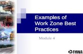 Examples of Work Zone Best Practices Module 4. Examples of Work Zone Best Practices2 Module Overview Covers current practices and successes in: Policy.