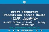 Draft Temporary Pedestrian Access Route (TPAR) Guidance Ken E. Johnson, PE Mn/DOT Office of Traffic, Safety and Technology ken.johnson@state.mn.us 651-234-7386.
