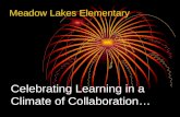 Celebrating Learning in a Climate of Collaboration… Meadow Lakes Elementary.