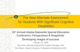 The New Alternate Assessment for Students With Significant Cognitive Disabilities 15 th Annual Alaska Statewide Special Education Conference: Perspectives.