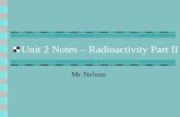 Unit 2 Notes – Radioactivity Part II Mr Nelson. Transuranium elements & Radioactivity Transuranium elements are just elements #93-11? (anything after.