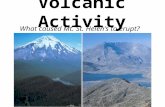 Volcanic Activity What caused Mt. St. Helens to erupt?