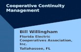 Cooperative Continuity Management Bill Willingham Florida Electric Cooperatives Association, Inc. Tallahassee, FL.
