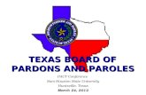 TEXAS BOARD OF PARDONS AND PAROLES TEXAS BOARD OF PARDONS AND PAROLES PACT Conference Sam Houston State University Huntsville, Texas March 24, 2012.