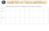 Daily Ten #1 - Shirts and Shoes Article Shirts Shoes Identify the country of origin for your shirts and shoes.