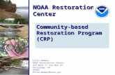 NOAA Restoration Center Erika Ammann NOAA Restoration Center 222 West 7 th Ave Box 43 Anchorage, AK 99503 Erika.Ammann@noaa.gov Community-based Restoration.