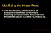 Mobilizing the Home Front After Pearl Harbor, Americans from all backgrounds committed themselves to mobilizing for war and to the defense of what President.