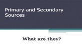 Primary and Secondary Sources What are they?. Primary sources A primary source is an original object or document; first-hand information. Primary source.