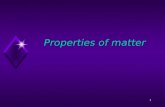 1 Properties of matter 2 General Properties of Matter u Matter is anything that has mass and volume u Everything is made of matter.