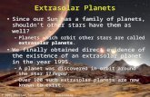 © 2005 Pearson Education Inc., publishing as Addison-Wesley Extrasolar Planets Since our Sun has a family of planets, shouldnt other stars have them as.