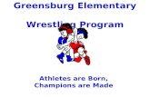 Greensburg Elementary Wrestling Program Athletes are Born, Champions are Made.