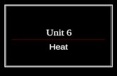Unit 6 Heat. What is heat? heat – form of energy in moving particles of matter.