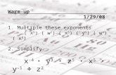 Warm-up 1/29/08 1. Multiple these exponents ( x 6 ) ( w 2 ) ( x 5 ) ( y 9 ) ( w 4 ) ( x 8 ) 2. Simplify. x -4 · y 3 · z 5 · x 5 · y -1 ÷ z 2.